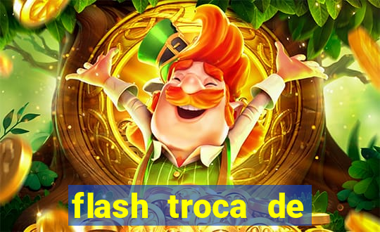 flash troca de corpo parte 2